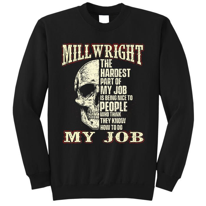 The Hardest Part Of My Job Is Being Nice Millwright Worker Sweatshirt