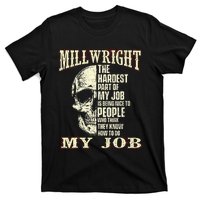 The Hardest Part Of My Job Is Being Nice Millwright Worker T-Shirt