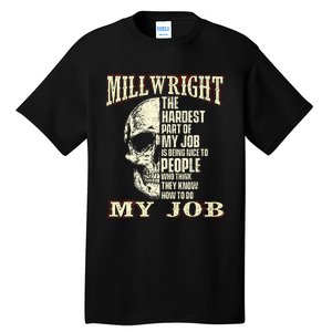 The Hardest Part Of My Job Is Being Nice Millwright Worker Tall T-Shirt