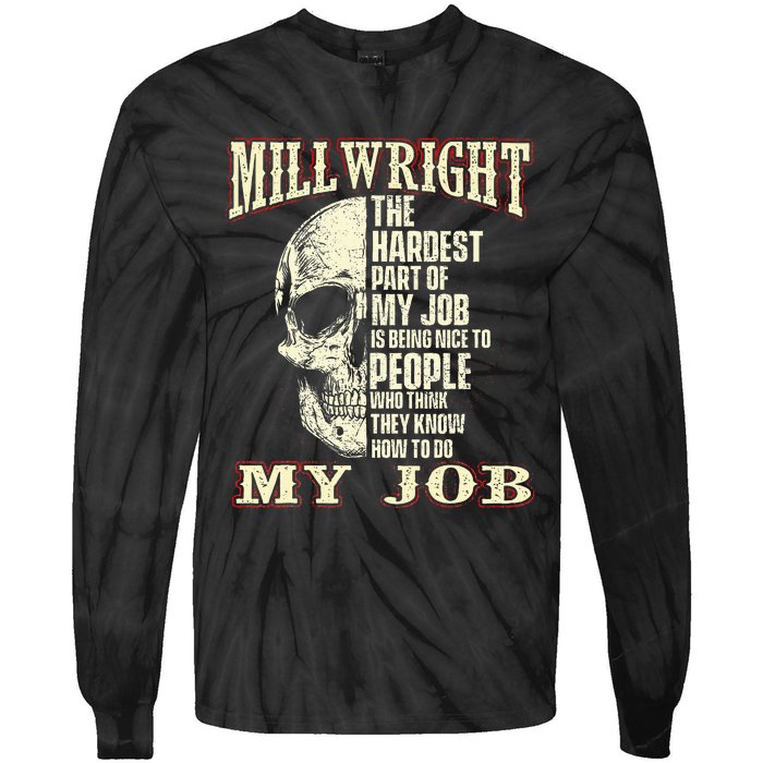 The Hardest Part Of My Job Is Being Nice Millwright Worker Tie-Dye Long Sleeve Shirt