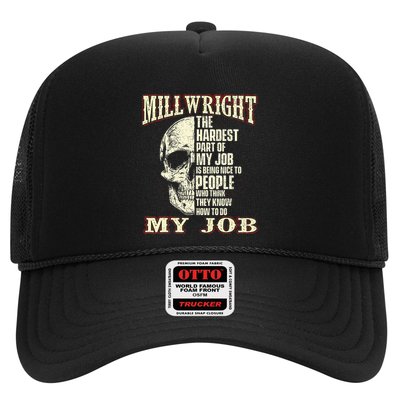 The Hardest Part Of My Job Is Being Nice Millwright Worker Trucker Hat