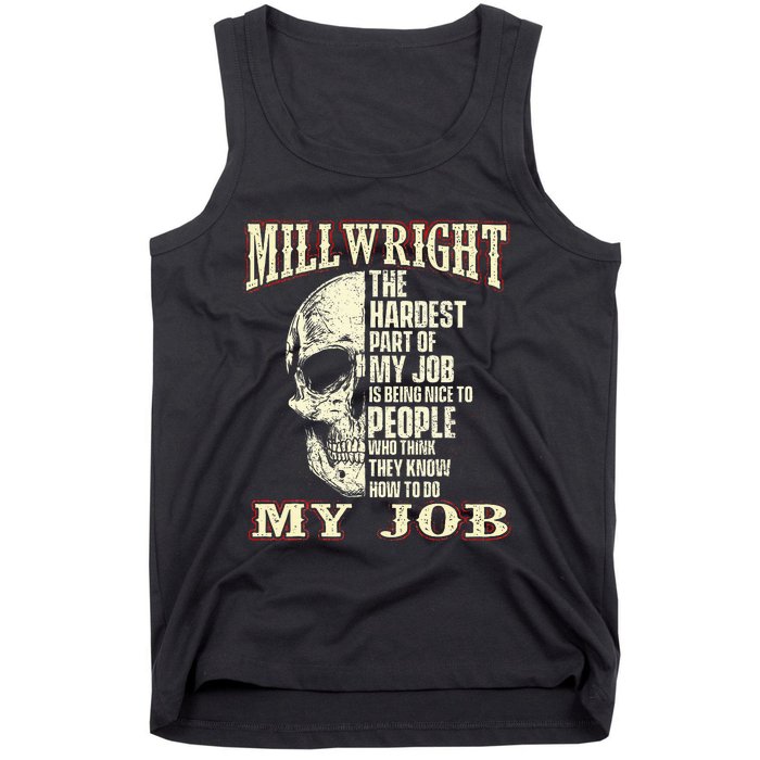 The Hardest Part Of My Job Is Being Nice Millwright Worker Tank Top