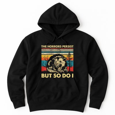 The Horrors Persist But So Do I Angry Opossum Possum Hoodie