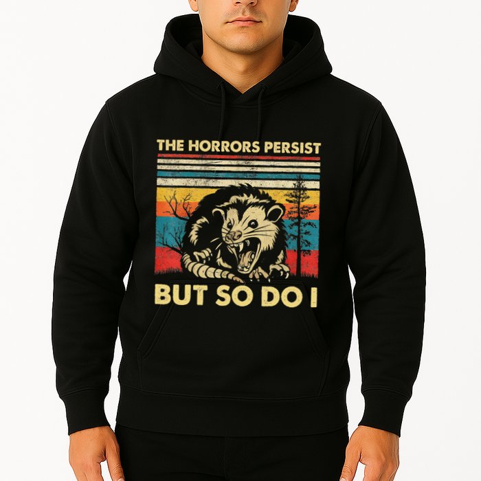 The Horrors Persist But So Do I Angry Opossum Possum Hoodie
