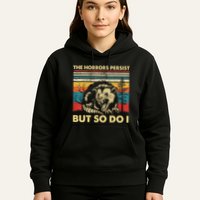 The Horrors Persist But So Do I Angry Opossum Possum Hoodie
