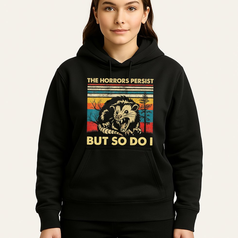 The Horrors Persist But So Do I Angry Opossum Possum Hoodie