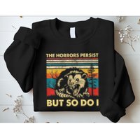 The Horrors Persist But So Do I Angry Opossum Possum Sweatshirt