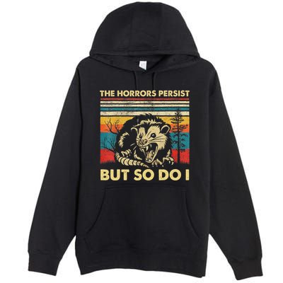 The Horrors Persist But So Do I Angry Opossum Possum Premium Pullover Hoodie