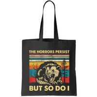 The Horrors Persist But So Do I Angry Opossum Possum Bag