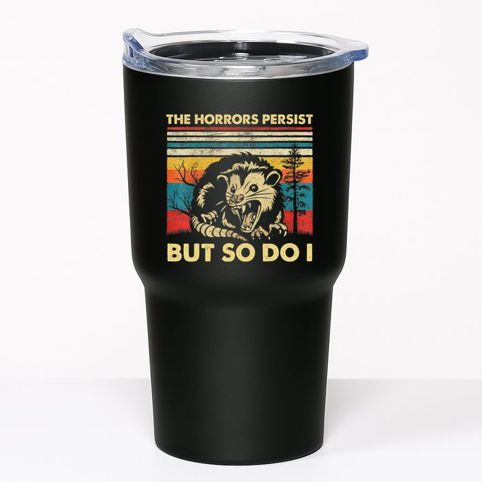 The Horrors Persist But So Do I Angry Opossum Possum Tumbler