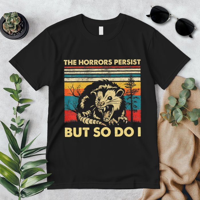 The Horrors Persist But So Do I Angry Opossum Possum Premium T-Shirt