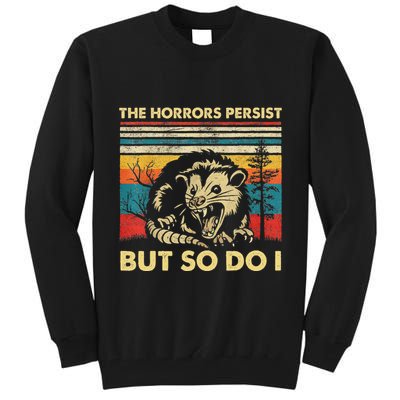 The Horrors Persist But So Do I Angry Opossum Possum Tall Sweatshirt