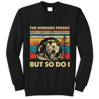 The Horrors Persist But So Do I Angry Opossum Possum Tall Sweatshirt