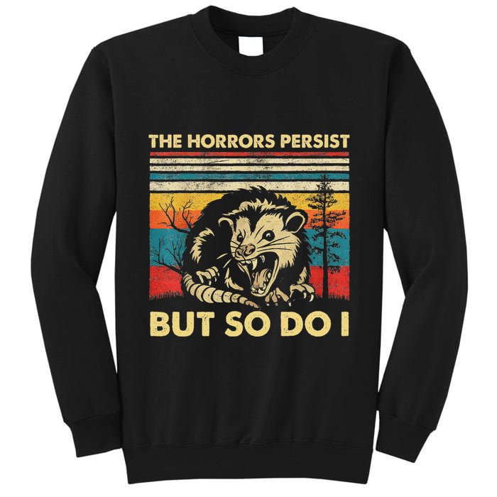 The Horrors Persist But So Do I Angry Opossum Possum Tall Sweatshirt