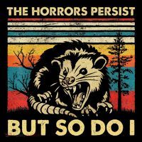 The Horrors Persist But So Do I Angry Opossum Possum Toddler Sweatshirt