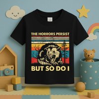 The Horrors Persist But So Do I Angry Opossum Possum Toddler T-Shirt