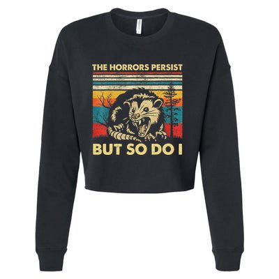 The Horrors Persist But So Do I Angry Opossum Possum Cropped Pullover Crew