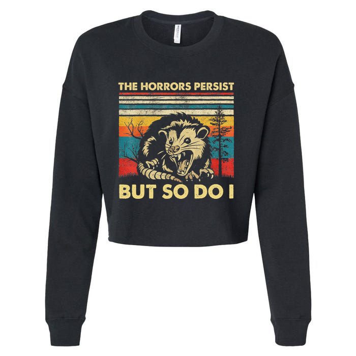 The Horrors Persist But So Do I Angry Opossum Possum Cropped Pullover Crew