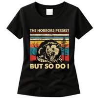 The Horrors Persist But So Do I Angry Opossum Possum Womens T-Shirt