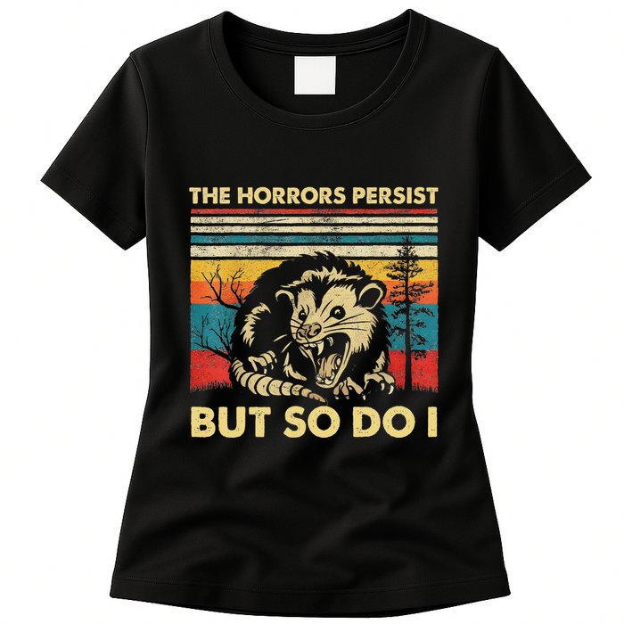 The Horrors Persist But So Do I Angry Opossum Possum Womens T-Shirt