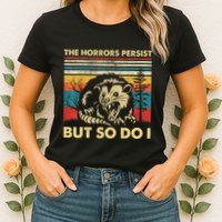 The Horrors Persist But So Do I Angry Opossum Possum Womens T-Shirt