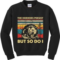 The Horrors Persist But So Do I Angry Opossum Possum Kids Sweatshirt