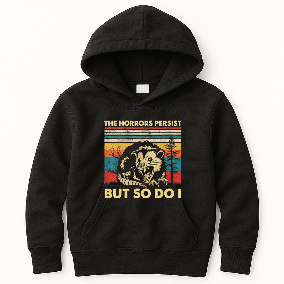The Horrors Persist But So Do I Angry Opossum Possum Kids Hoodie