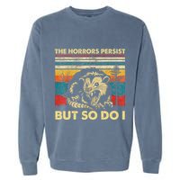 The Horrors Persist But So Do I Angry Opossum Possum Garment-Dyed Sweatshirt