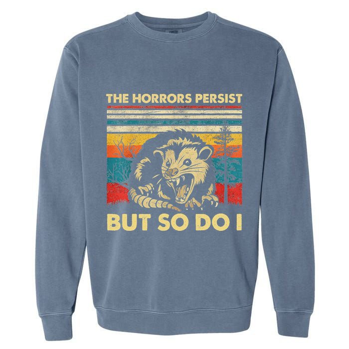 The Horrors Persist But So Do I Angry Opossum Possum Garment-Dyed Sweatshirt