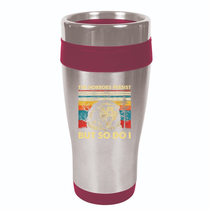 The Horrors Persist But So Do I Angry Opossum Possum 16oz Travel Tumbler