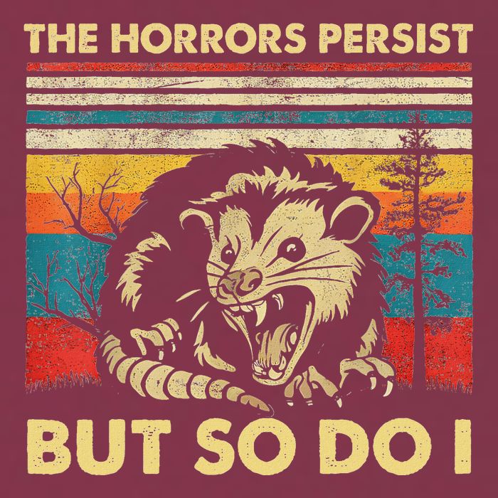 The Horrors Persist But So Do I Angry Opossum Possum 16oz Travel Tumbler