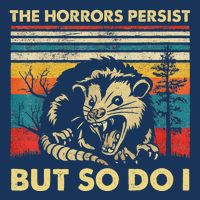 The Horrors Persist But So Do I Angry Opossum Possum Infant Baby Jersey Bodysuit