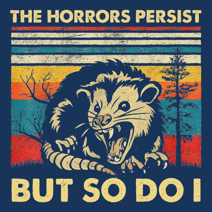 The Horrors Persist But So Do I Angry Opossum Possum Infant Baby Jersey Bodysuit