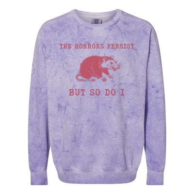 The Horrors Persist But So Do I Sarcastic Meme Colorblast Crewneck Sweatshirt