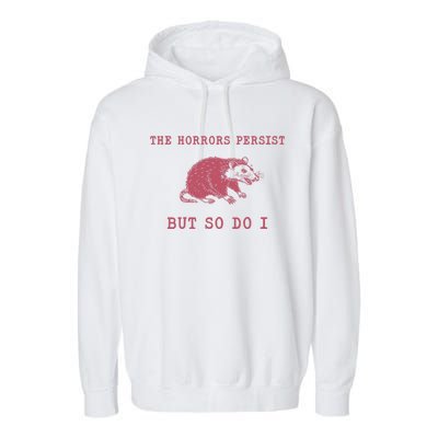 The Horrors Persist But So Do I Sarcastic Meme Garment-Dyed Fleece Hoodie