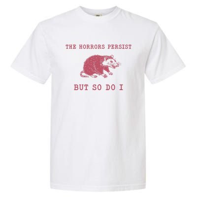 The Horrors Persist But So Do I Sarcastic Meme Garment-Dyed Heavyweight T-Shirt