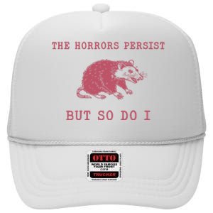 The Horrors Persist But So Do I Sarcastic Meme High Crown Mesh Back Trucker Hat