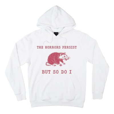 The Horrors Persist But So Do I Sarcastic Meme Hoodie