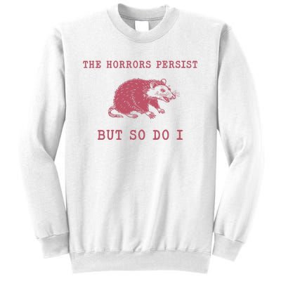 The Horrors Persist But So Do I Sarcastic Meme Sweatshirt