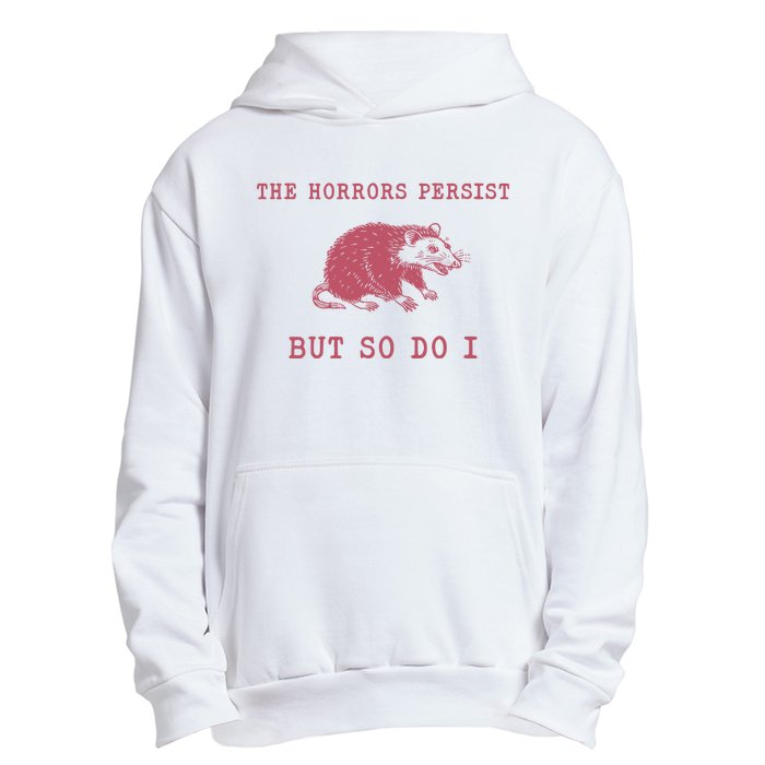 The Horrors Persist But So Do I Sarcastic Meme Urban Pullover Hoodie