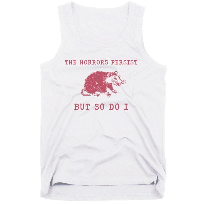 The Horrors Persist But So Do I Sarcastic Meme Tank Top