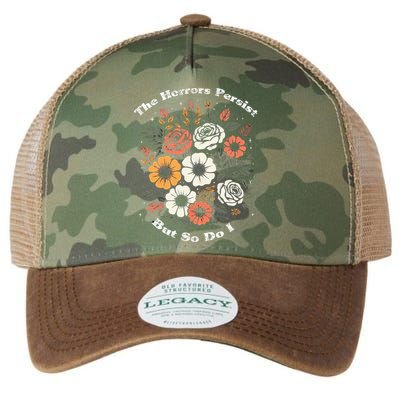 The Horrors Persist But So Do I Humor Funny Flower Legacy Tie Dye Trucker Hat