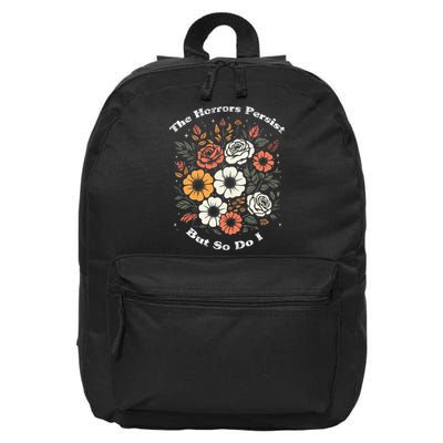 The Horrors Persist But So Do I Humor Funny Flower 16 in Basic Backpack