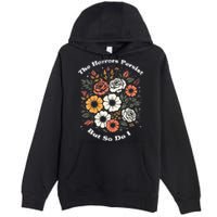 The Horrors Persist But So Do I Humor Funny Flower Premium Pullover Hoodie