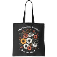 The Horrors Persist But So Do I Humor Funny Flower Bag