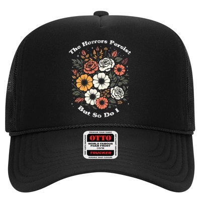 The Horrors Persist But So Do I Humor Funny Flower Trucker Hat