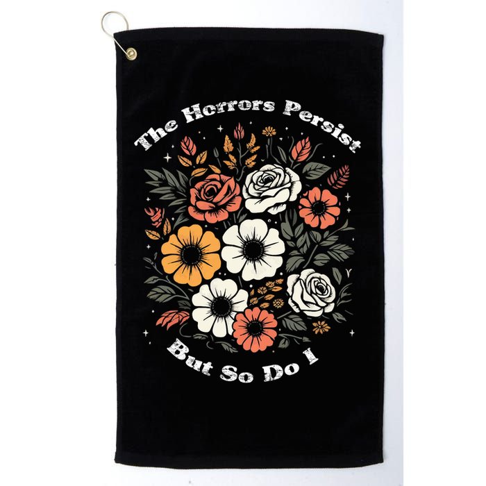 The Horrors Persist But So Do I Humor Funny Flower Golf Towel