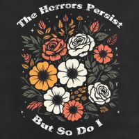 The Horrors Persist But So Do I Humor Funny Flower Golf Towel