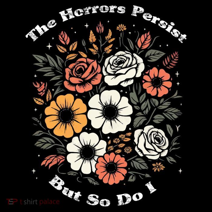 The Horrors Persist But So Do I Humor Funny Flower Cropped Pullover Crew