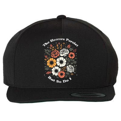 The Horrors Persist But So Do I Humor Funny Flower Wool Snapback Cap